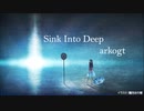 【初音ミク】Sink into Deep【オリジナル】