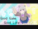 Good Game Good Life!