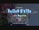 【巡音ルカ】RaISoN D'êTRe