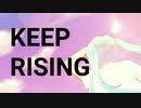 KEEP RISING! by 極楽蝶　feat. 初音ミク