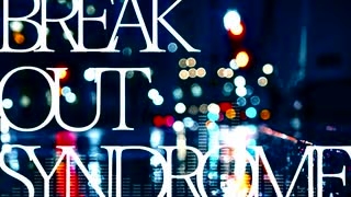 BREAK OUT SYNDROME / GUMI