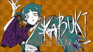 KABUKI 【remix by LOG-GEAR】