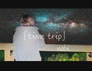 time trip - Nobi (feat. 知声 / Chis-A)