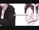 Just be Friends　歌ってみた【Covered by 御名代アロエ×黎義宗光】