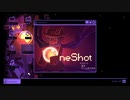 【oneshot】太陽を運ぶ　part1【初見実況】