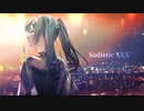 Sadistic XXX feat. 初音ミク