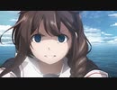 【新作アニメ】『「艦これ」いつかあの海で』偽PV【艦隊これくしょん】