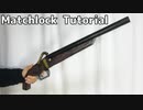 Matchlock Tutorial - How to make cosplay gun