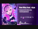 【入選】Hack-Key - New Way feat. #kzn 【オリジナル曲】 #kznSongContest