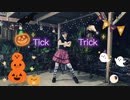 Tick-Trick【踊ってみた】Halloween!!