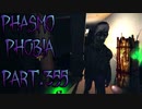 【Phasmophobia】嚙み合わない【実況】Part.355