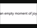 an empty moment of joy