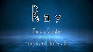 【cover】Ray / PassCode【さとうささら, 知声】