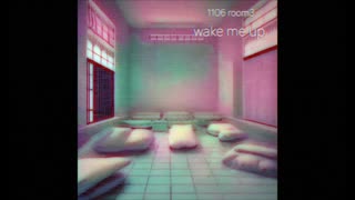 1106 room3 wake me up.