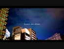 Leave me alone / 闇音レンリ