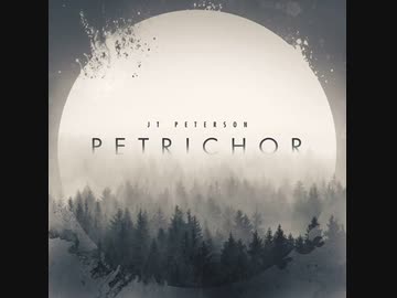 『 Last Breath 』JT PETERSON【 PETRICHOR 】