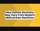 How Holistic Dentistry May Vary From Modern Mainstream Dentistry
