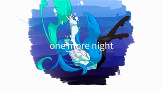 one more night / 初音ミク