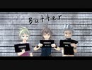 【MMD】 ZOLA ProjectのButter 【KYO・YUU・WIL】