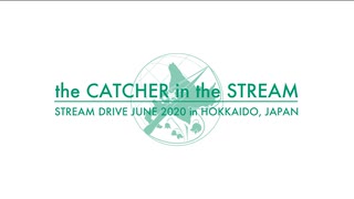 the CATCHER in the STREAM - STREAM DRIVE JUNE 2020 in HOKKAIDO, JAPAN