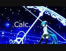 【MMD】Calc. / どっと式初音ミクV3 & スターヴォイス【Ray-MMD】