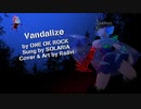 【SOLARIA】Vandalize【SynthVカバー】