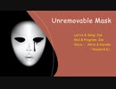 Unremovable Mask　(とれない仮面）