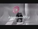 未椛 - asymmetry / ゲキヤク