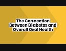 The Connection Between Diabetes and Overall Oral Health