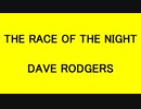 THE RACE OF THE NIGHT - DAVE RODGERS