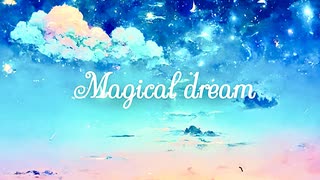 Magical dream【オリジナル曲】Arranged by かとり様 / tomon