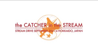 the CATCHER in the STREAM - STREAM DRIVE SEPTEMBER 2021 in HOKKAIDO, JAPAN