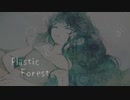 【初音ミク】Plastic Forest【オリジナル】