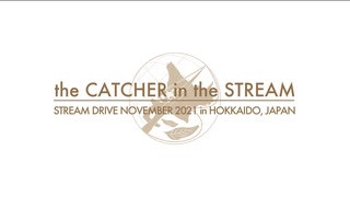 the CATCHER in the STREAM - STREAM DRIVE NOVEMBER 2021 in HOKKAIDO, JAPAN