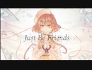 【初ニコニコ投稿】Just Be Friends/ Covered by 詩葉柚子【歌ってみた】