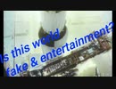 この世界は金儲けの為のフェイクとエンターテイメントの世界なのか？Is this world fake & entertainment? 宇宙のオモシロ映像集！