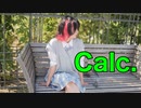 【ましゅまろ】Calc. 踊ってみた in大阪