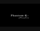 【 Phantom-K- 】生放送　「オープニング」