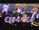 【にじさんじMMD】CH4NGE【不破湊/剣持刀也/伏見ガク】