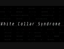 White Collar Syndrome(Fushigi Na Remix) feat.可不