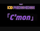 KIDFHENOMENON〜C'mon〜