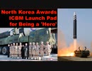 North Korea Awards ICBM Launch Pad for Being a 'Hero'.