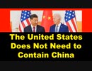 The United States Does Not Need to Contain China.