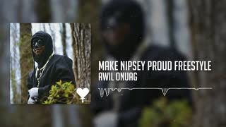 Awil Onuag - Make Nipsey Proud【フリースタイルラップ】