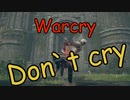 Warcry  Don‘ｔ cry（グレートソード）