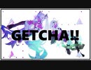GETCHA!!/Giga&KIRA  歌ってみた【百舌鳥＆おくら】