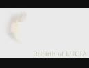 【自作曲】Rebirth of LUCIA【NEUTRINO/SEVENさん】