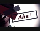 【DRTA MMD】Aha!