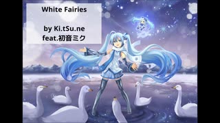 White Fairies - オリジナル【Ki.tSu.né feat.初音ミク】