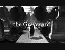 The Graveyard～亡夫に思いを馳せる先輩～